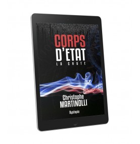 CORPS D’ÉTAT · Tome 1 : La chute · Christophe Martinolli Ebook Livre