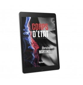 CORPS D’ÉTAT  : La trilogie · Christophe Martinolli Ebook