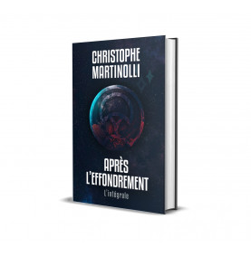 APRÈS L'EFFONDREMENT · Christophe Martinolli · L'intégrale · SF Livre